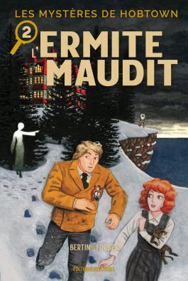 Couverture de la Les Mystères de Hobtown T02 - L'Ermite maudit de Kris bertin - Editions Delcourt