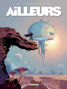 Couverture de la Ailleurs T01 de Rodolphe - Editions Delcourt