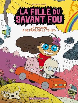 Couverture de la BD La Fille du savant fou T02 - La Machine à détraquer le temps de Mathieu sapin - Editions Delcourt