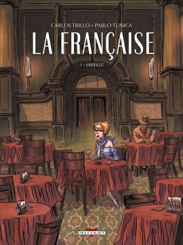 Couverture de la BD La Française T01 - Mireille de Carlos trillo - Editions Delcourt