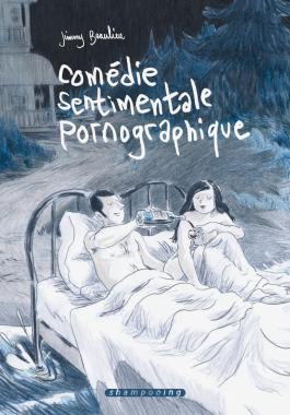 Couverture de la BD Comédie sentimentale pornographique de Jimmy beaulieu - Editions Delcourt