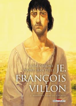 Couverture de la BD Je, François Villon T02 de Luigi critone - Editions Delcourt