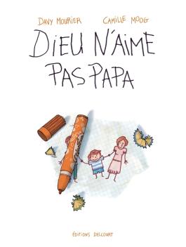 Couverture de la BD Dieu n'aime pas papa de Davy mourier - Editions Delcourt