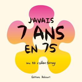 Couverture du Comics J'avais 7 ans en 75 de Ellen forney - Editions Delcourt