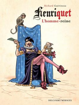 Couverture de la BD Henriquet, l'homme-reine de Richard guérineau - Editions Delcourt
