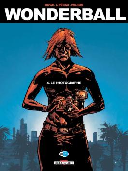 Couverture de la BD Wonderball T04 Le Photographe de Fred duval - Editions Delcourt