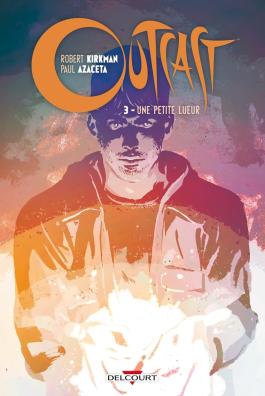 Couverture du Comics Outcast T03 - Une petite lueur de Robert kirkman - Editions Delcourt